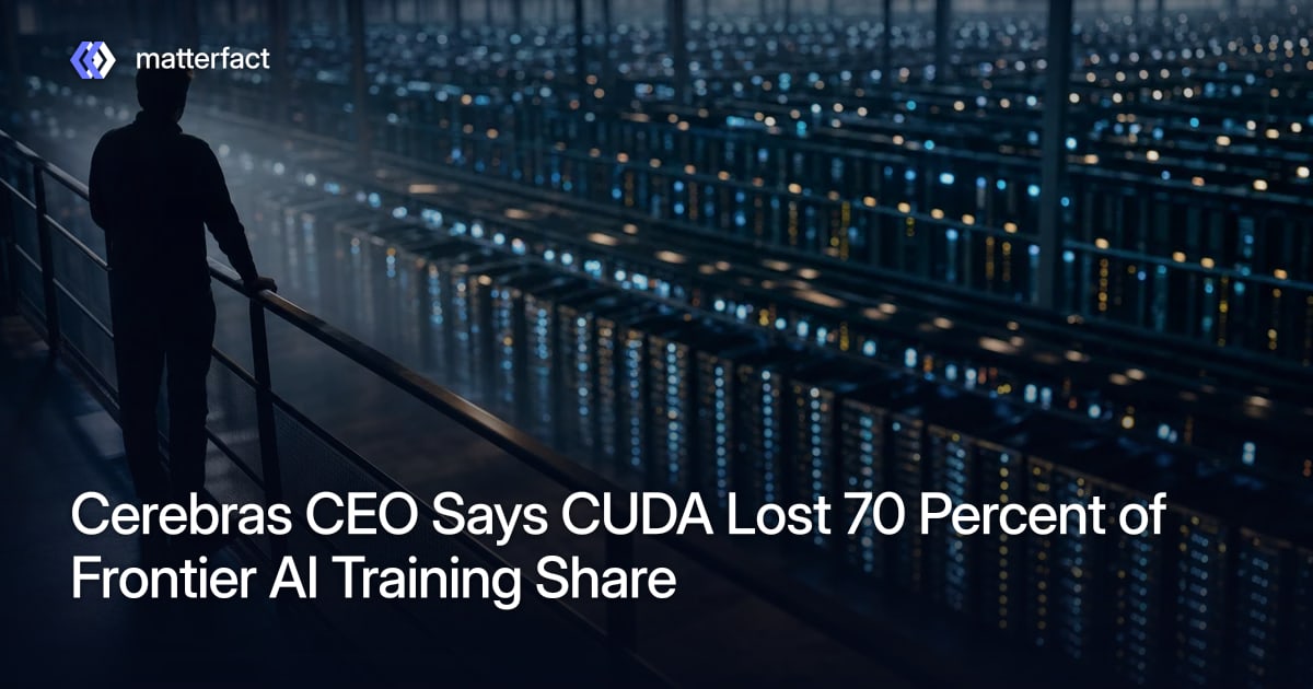 Cerebras CEO Says CUDA Lost 70 Percent of Frontier AI Training Share ...