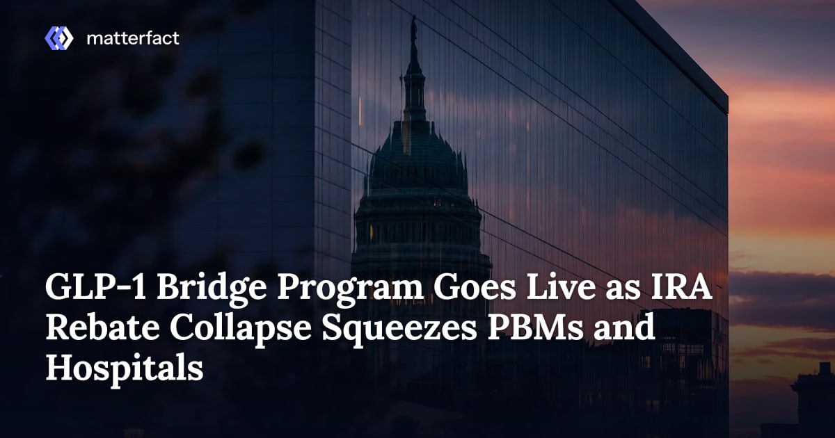 Glp Bridge Program IRA 리베이트 구조 붕괴로 PBM·병원 압박 가중, GLP-1 브릿지 프로그램 시행 | Matterfact